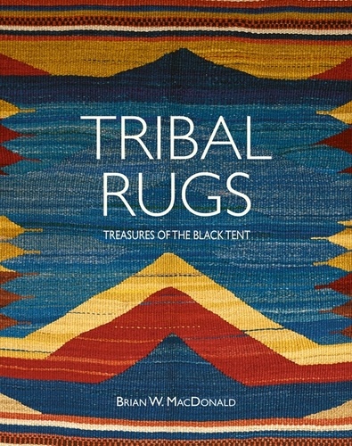 Brian MacDonald - Tribal Rugs Treasures of the Black Tent.