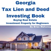  Brian Mahoney - Georgia Tax Lien and Deed Investing Book Buying Real Estate Investment Property for Beginners.