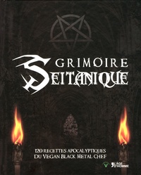 Grimoire seitanique - 120 recettes apocalyptiques du vegan black metal chef.pdf