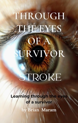  Brian Maram - Through the Eyes of a Survivor - Stroke.