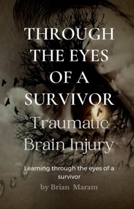  Brian Maram - Through the Eyes of a Survivor - Traumatic Brain Injury.
