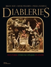 Brian May et Denis Pellerin - Diableries : aventures stéréoscopiques en enfer - Avec un stéréoscope à monter soi-même.