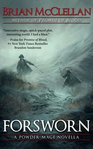 Forsworn: A Powder Mage Novella