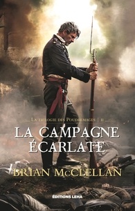 Brian McClellan - La trilogie des Poudremages Tome 2 : La Campagne Ecarlate.