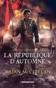 Brian McClellan - La trilogie des Poudremages Tome 3 : La république d’automne.
