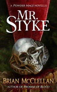Mr. Styke: A Powder Mage Novella