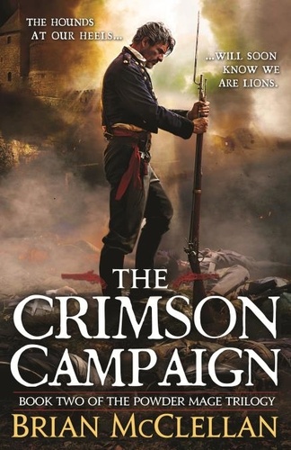 The Crimson Campaign. The Powder Mage Trilogy 2