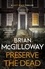 Preserve The Dead. a tense, gripping crime novel