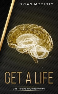  Brian McGinty - Get A Life - Get The Life You Really Want.