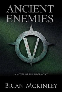 Ancient Enemies: A Novel of the Hegemony - Hegemony Trilogy, #2