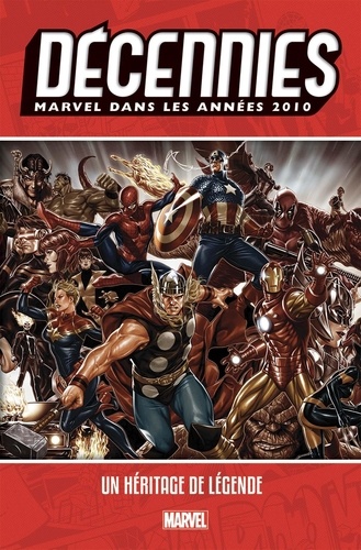 Décennies : Marvel dans les années 2010. Un héritage de légende