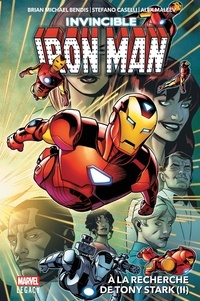 Brian Michael Bendis et Stefano Caselli - Invincible Iron Man Tome 2 : A la recherche de Tony Stark.