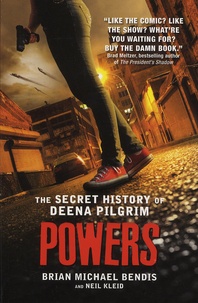 Brian Michael Bendis et Neil Kleid - Powers: The Secret History of Deena Pilgrim.