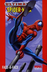 Brian Michael Bendis et Mark Bagley - Ultimate Spider-Man Tome 2 : Face-à-face.