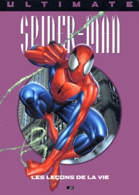 Brian Michael Bendis et Mark Bagley - Ultimate Spider-Man Tome 3 : Les leçons de la vie.