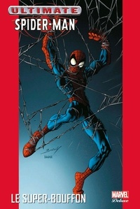 Brian Michael Bendis et Mark Bagley - Ultimate Spider-Man Tome 7 : Le super-bouffon.