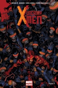 Brian Michael Bendis et Kris Anka - Uncanny X-Men Tome 5 : Le mutant Oméga.