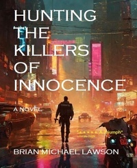  BRIAN MICHAEL LAWSON - Hunting the Killers of Innocence - Crime Series - Detective McManus, #2.