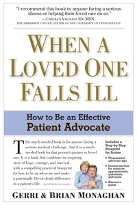 Brian Monaghan et Gerri Monaghan - When a Loved One Falls Ill - How to Be an Effective Patient Advocate.