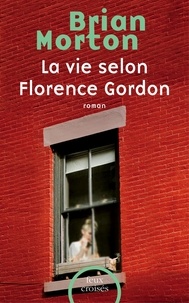 Brian Morton - La vie selon Florence Gordon.