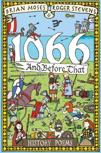 Brian Moses et Roger Stevens - 1066 and Before That - History Poems.
