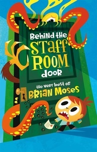 Brian Moses - Behind the Staffroom Door - The Very Best of-.