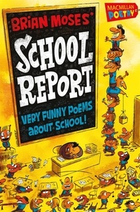 Brian Moses - Brian Moses' School Report - Very funny poems about school.