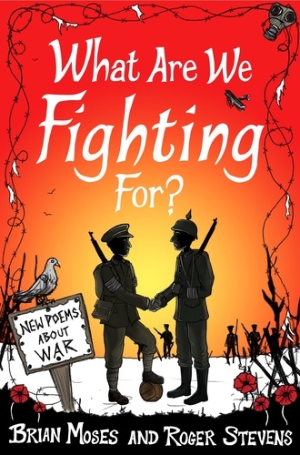 Brian Moses et Roger Stevens - What Are We Fighting For? - Poems About War.
