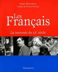 Brian Moynahan - Les Français - La traversée du XXe siècle.
