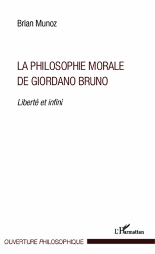La philosophie morale de Giordano Bruno. Liberté et infini