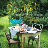 Brian Nicholson et Sarah Huck - Fruitful - Four Seasons of Fresh Fruit Recipes.