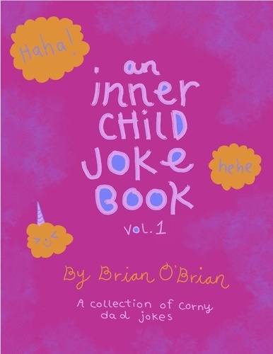  Brian O'Brien - An Inner Child Joke Book, Volume 1 - Inner Child Joke Books, #1.