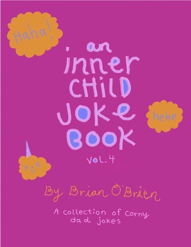  Brian O'Brien - +An Inner Child Joke Book, Volume 4 - Inner Child Joke Books, #4.