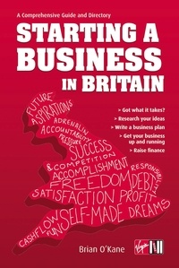 Brian O'Kane - Starting A Business In Britain - A Comprehensive Guide and Directory.
