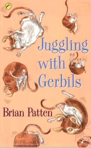 Brian Patten - Juggling with Gerbils.