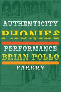 Phonies: Authenticity Performance Fakery