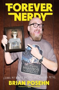 Brian Posehn - Forever Nerdy - Living My Dorky Dreams and Staying Metal.