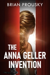  Brian Prousky - The Anna Geller Invention.