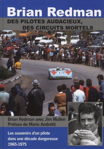 Brian Redman et Jim Mullen - Brian Redman - Pilotes audacieux, pistes mortelles.