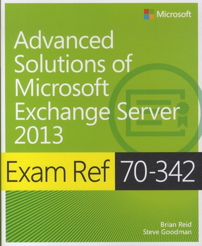 Brian Reid - Exam Ref 70-342 Advanced Solutions of Microsoft Exchange Server 2013.