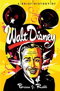 Brian Robb - A Brief History of Walt Disney.
