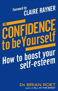 Brian Roet - The Confidence To Be Yourself - How to boost your self-esteem.