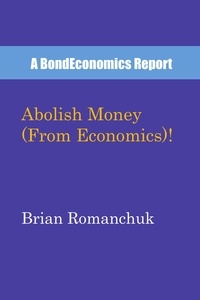  Brian Romanchuk - Abolish Money (From Economics)!.