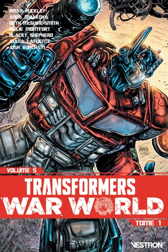Brian Ruckley et Anna Malkova - Transformers Tome 5 : War World - Tome 1.