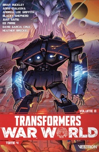 Brian Ruckley et Anna Malkova - Transformers Tome 8 : War World - Tome 4.