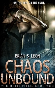  Brian S. Leon - Chaos Unbound - The Metis Files, #2.