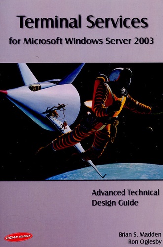 Brian S Madden - Terminal Services for Windows Server 2003 - Advanced Technical Design Guide.