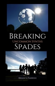  Brian S. Parrish - Breaking Spades: Uncommon Synths.