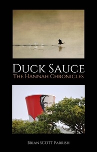  Brian S. Parrish - Duck Sauce: The Hannah Chronicles.