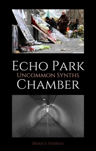  Brian S. Parrish - Echo Park Chamber: Uncommon Synths.